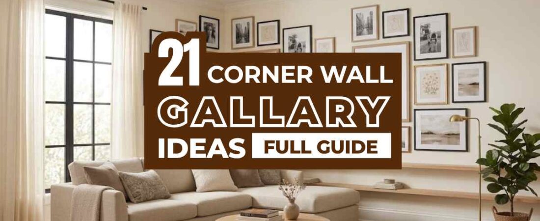 21 Corner Wall Gallery Ideas That Make Awkward Spaces Feel Intentional